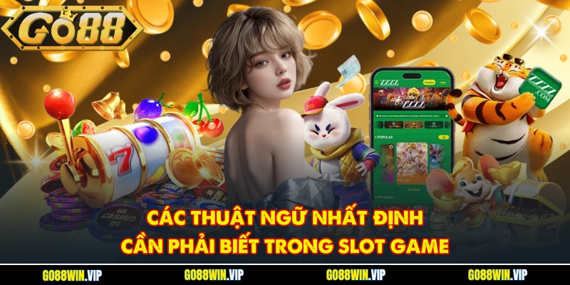 Các thuật ngữ nhất định cần phải biết trong Slot game