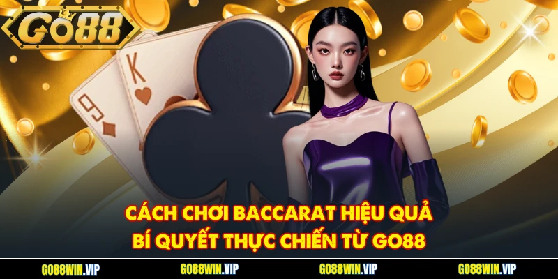 cách chơi Baccarat hiệu quả