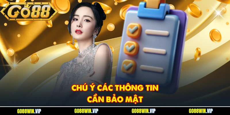 Chú ý các thông tin cần bảo mật