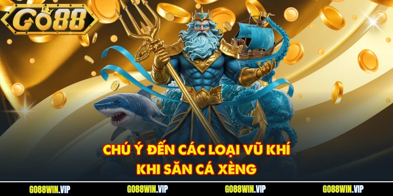 Chú ý đến các loại vũ khí khi săn cá Xèng
