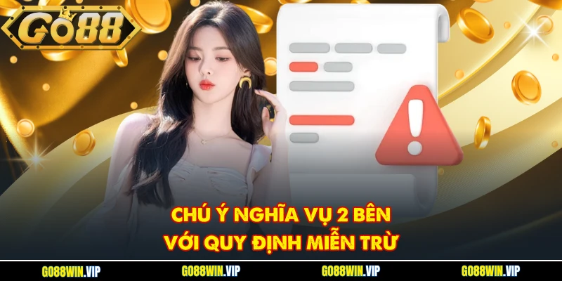 Chú ý nghĩa vụ 2 bên với quy định miễn trừ