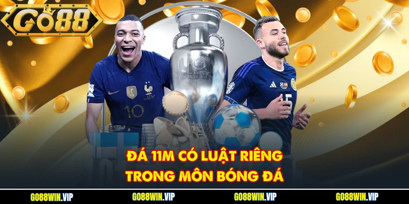 Đá 11m có luật riêng trong môn bóng đá
