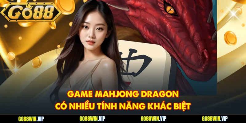 Game Mahjong Dragon có nhiều tính năng khác biệt