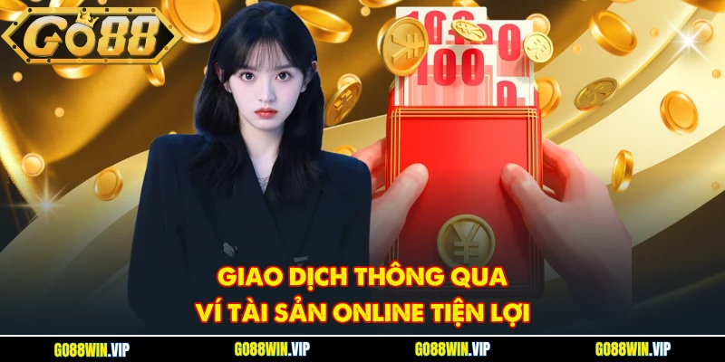 Giao dịch thông qua ví tài sản online tiện lợi