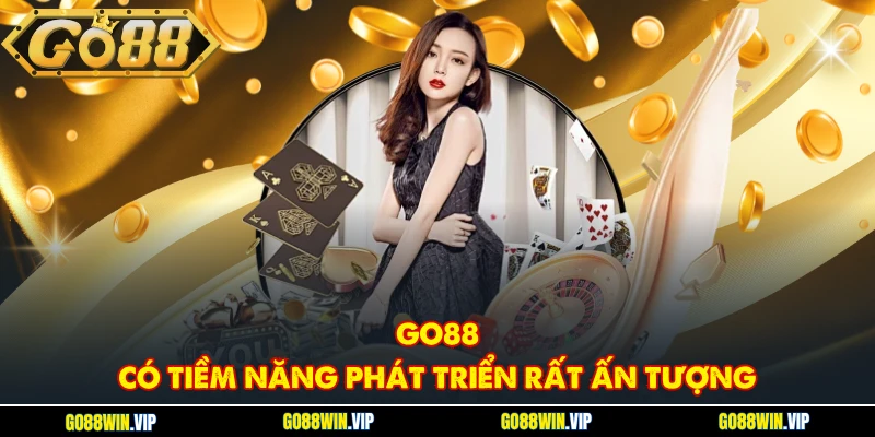 GO88 có tiềm năng phát triển rất ấn tượng