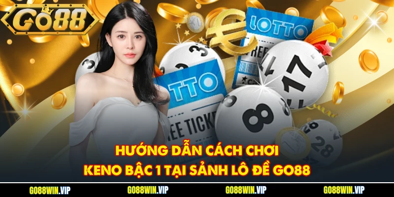 Cách chơi Keno bậc 1