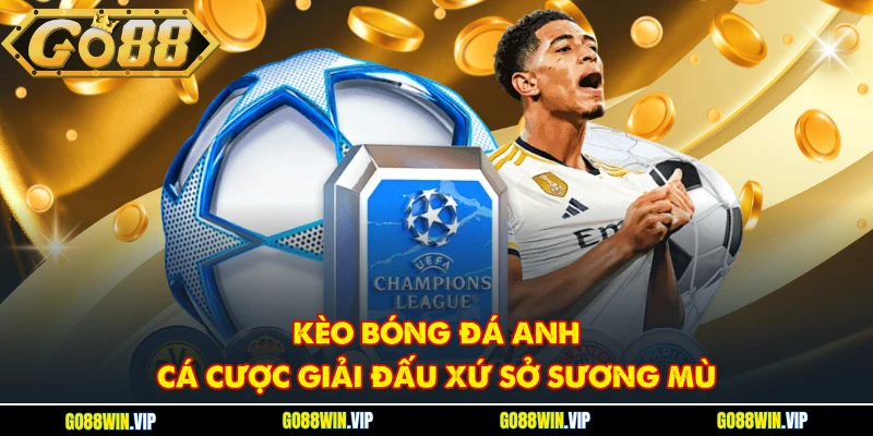Kèo bóng đá Anh