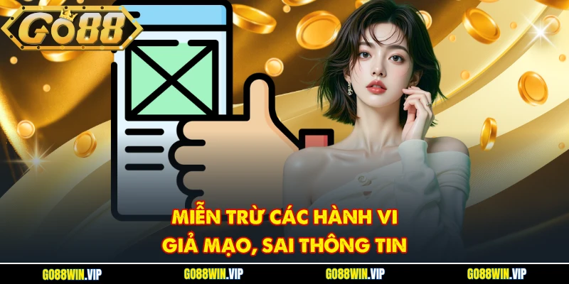 Miễn trừ các hành vi giả mạo, sai thông tin