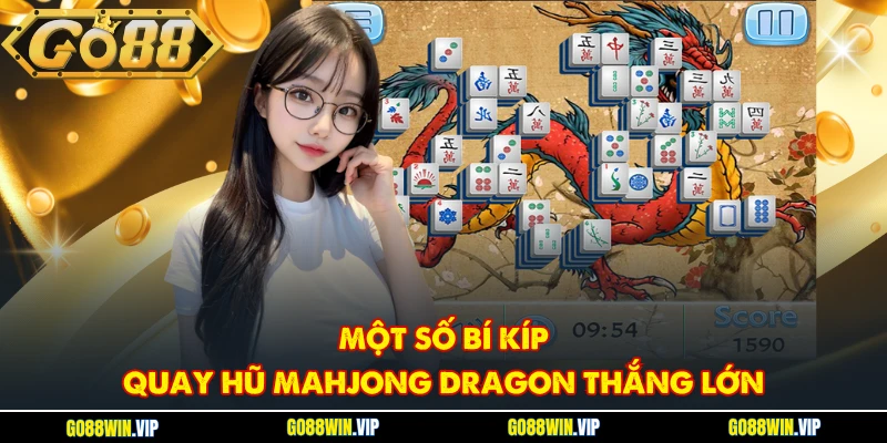 Một số bí kíp quay hũ Mahjong Dragon thắng lớn