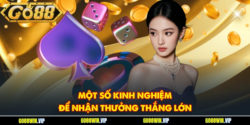 Một số kinh nghiệm để nhận thưởng thắng lớn
