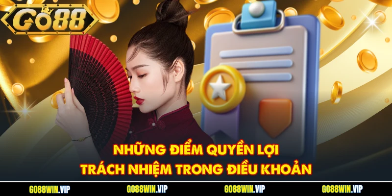 Những điểm quyền lợi trách nhiệm trong điều khoản