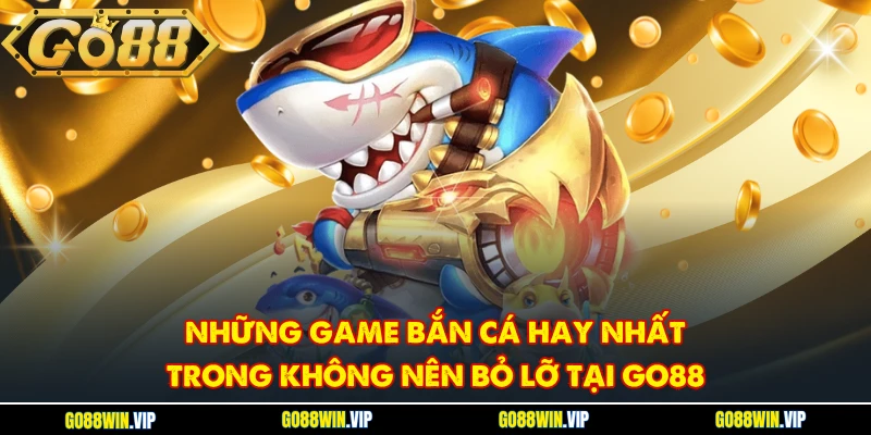 những game Bắn Cá hay nhất