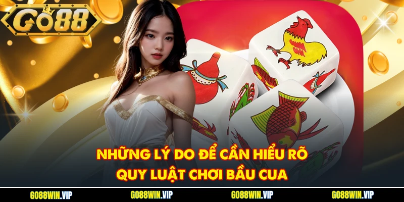 Những lý do để cần hiểu rõ quy luật chơi Bầu Cua