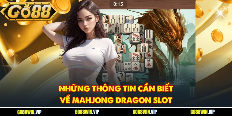 Những thông tin cần biết về Mahjong Dragon Slot