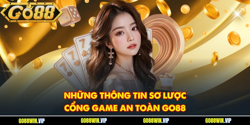 Những thông tin sơ lược cổng game an toàn GO88