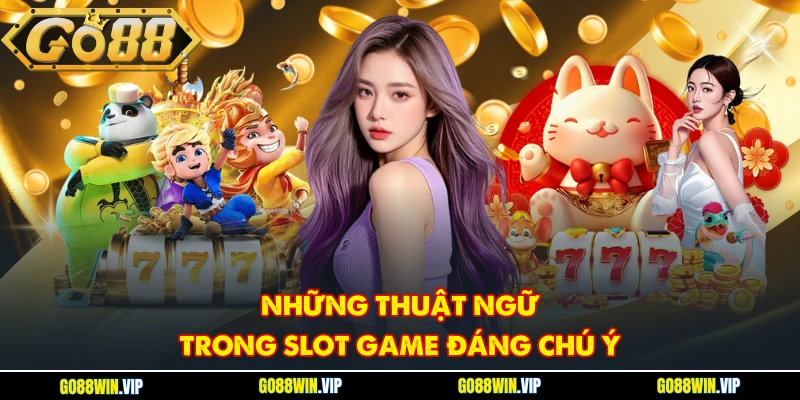 Những thuật ngữ trong Slot Game đáng chú ý