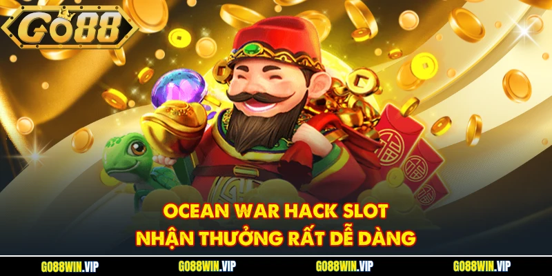 Ocean War hack slot nhận thưởng rất dễ dàng