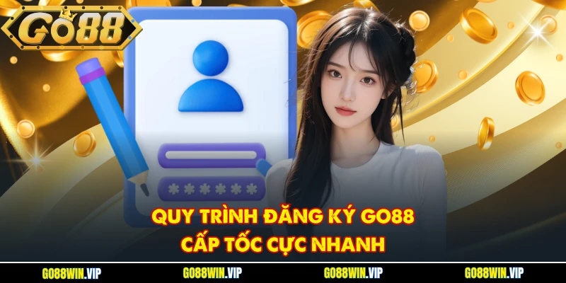 Quy trình đăng ký Go88 cấp tốc cực nhanh