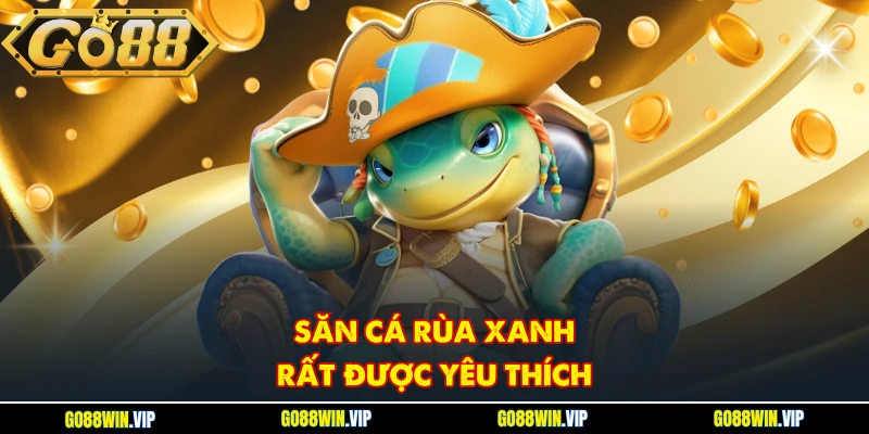 Săn cá Rùa Xanh rất được yêu thích