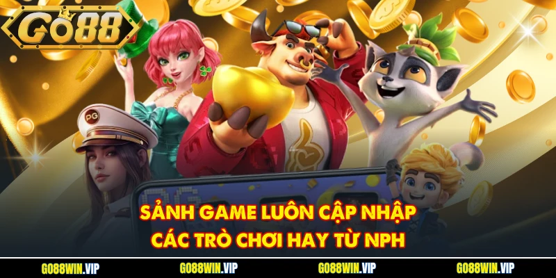 Sảnh game luôn cập nhập các trò chơi hay từ NPH 