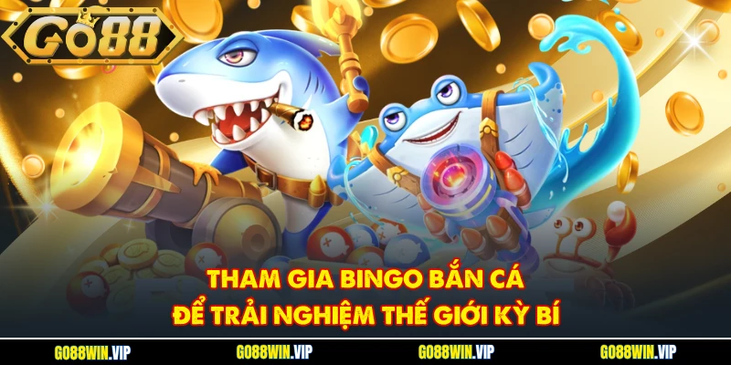 Tham gia Bingo bắn cá để trải nghiệm thế giới kỳ bí