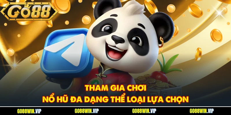 Tham gia chơi nổ hũ đa dạng thể loại lựa chọn