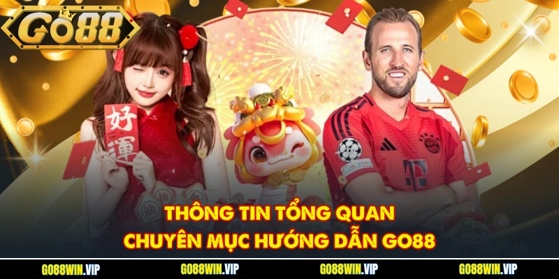 Thông tin tổng quan chuyên mục hướng dẫn GO88