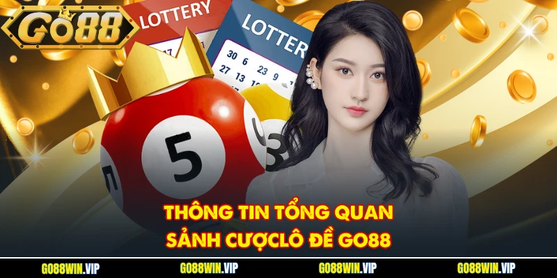 Thông tin tổng quan sảnh cượclô đề GO88