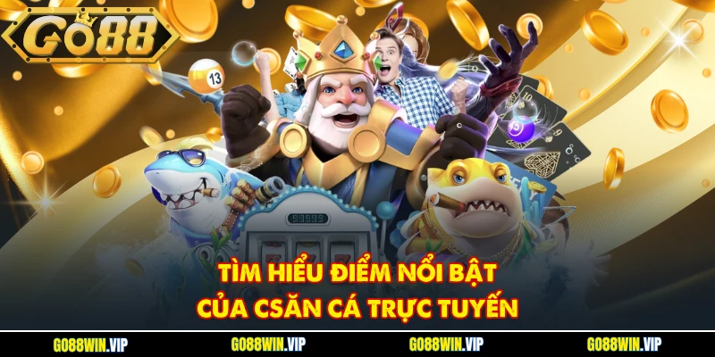 Tìm hiểu điểm nổi bật của game săn cá trực tuyến