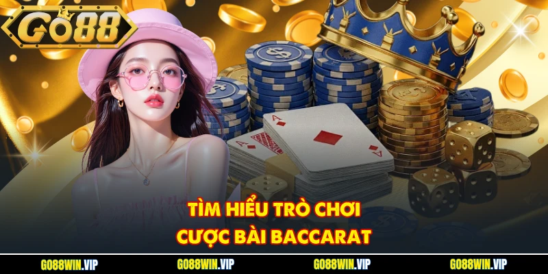 Tìm hiểu trò chơi cược bài Baccarat